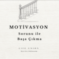 MOTİVASYON SORUNU İLE BAŞA ÇIKMA